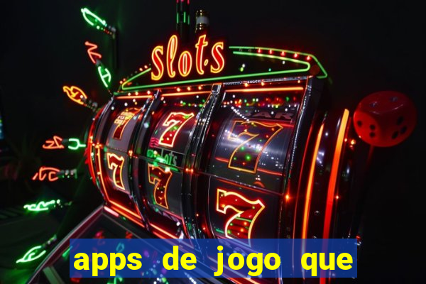 apps de jogo que ganha dinheiro